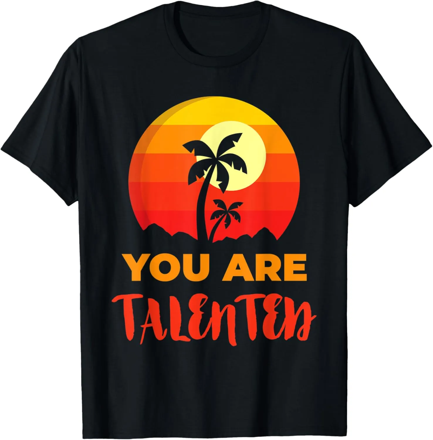 You Are Talented Positive Affirmation Inspirational Message T-Shirt