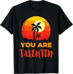 You Are Talented Positive Affirmation Inspirational Message T-Shirt